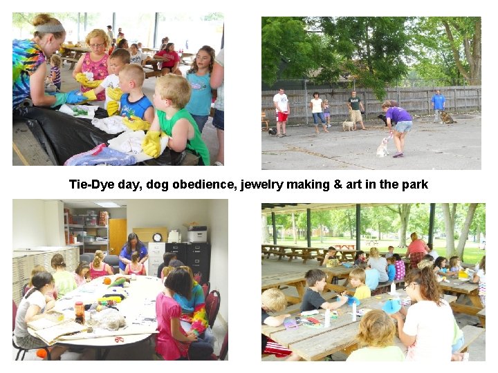 Tie-Dye day, dog obedience, jewelry making & art in the park 