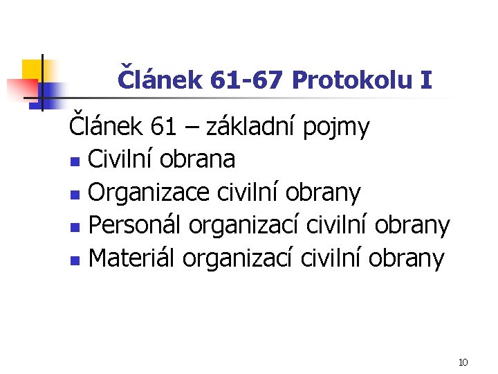 Článek 61 -67 Protokolu I Článek 61 – základní pojmy n Civilní obrana n