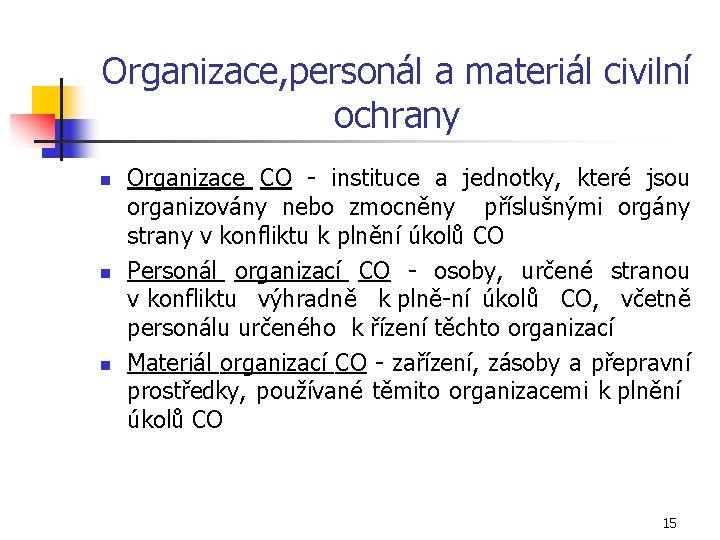 Organizace, personál a materiál civilní ochrany n n n Organizace CO instituce a jednotky,