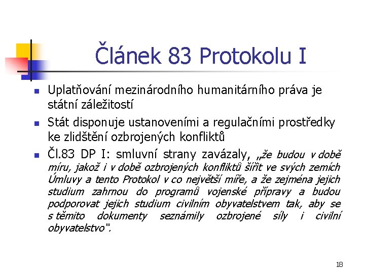 Článek 83 Protokolu I n n n Uplatňování mezinárodního humanitárního práva je státní záležitostí