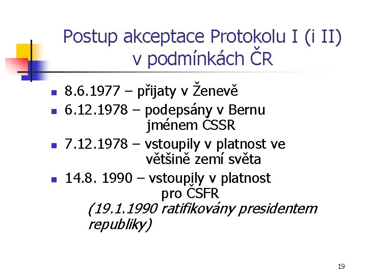 Postup akceptace Protokolu I (i II) v podmínkách ČR n n 8. 6. 1977