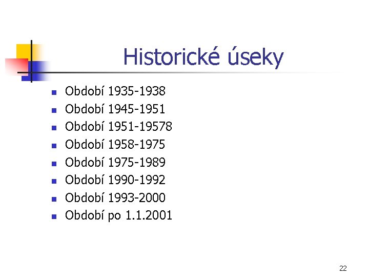 Historické úseky n n n n Období Období 1935 1938 1945 1951 19578 1958