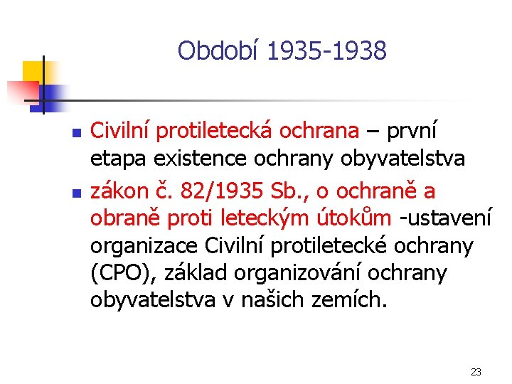 Období 1935 1938 n n Civilní protiletecká ochrana – první etapa existence ochrany obyvatelstva