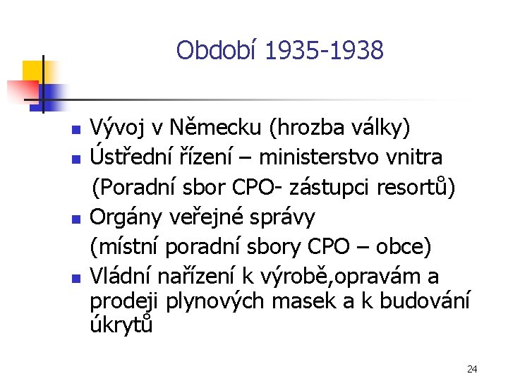 Období 1935 1938 n n Vývoj v Německu (hrozba války) Ústřední řízení – ministerstvo