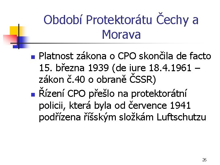 Období Protektorátu Čechy a Morava n n Platnost zákona o CPO skončila de facto