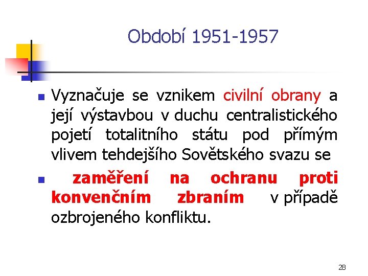 Období 1951 1957 n n Vyznačuje se vznikem civilní obrany a její výstavbou v