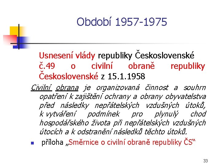 Období 1957 1975 Usnesení vlády republiky Československé č. 49 o civilní obraně republiky Československé