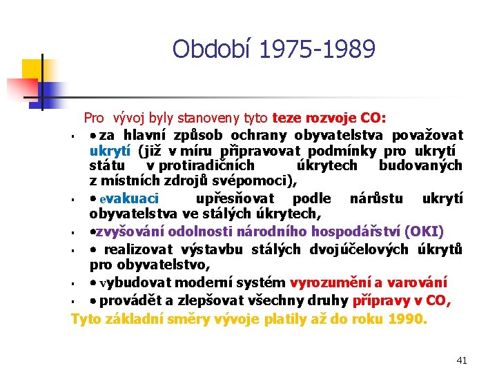 Období 1975 1989 Pro vývoj byly stanoveny tyto teze rozvoje CO: § · za