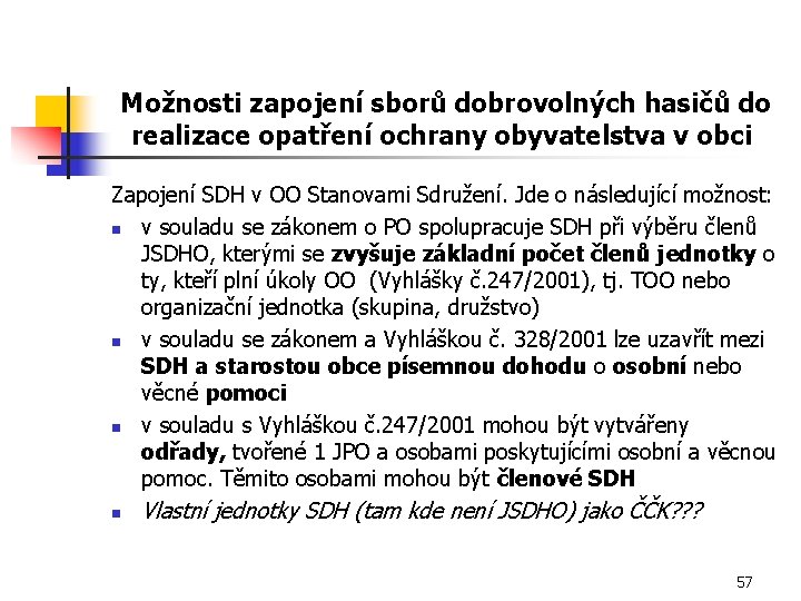 Možnosti zapojení sborů dobrovolných hasičů do realizace opatření ochrany obyvatelstva v obci Zapojení SDH