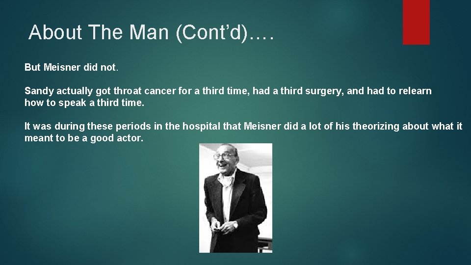 About The Man (Cont’d)…. But Meisner did not. Sandy actually got throat cancer for