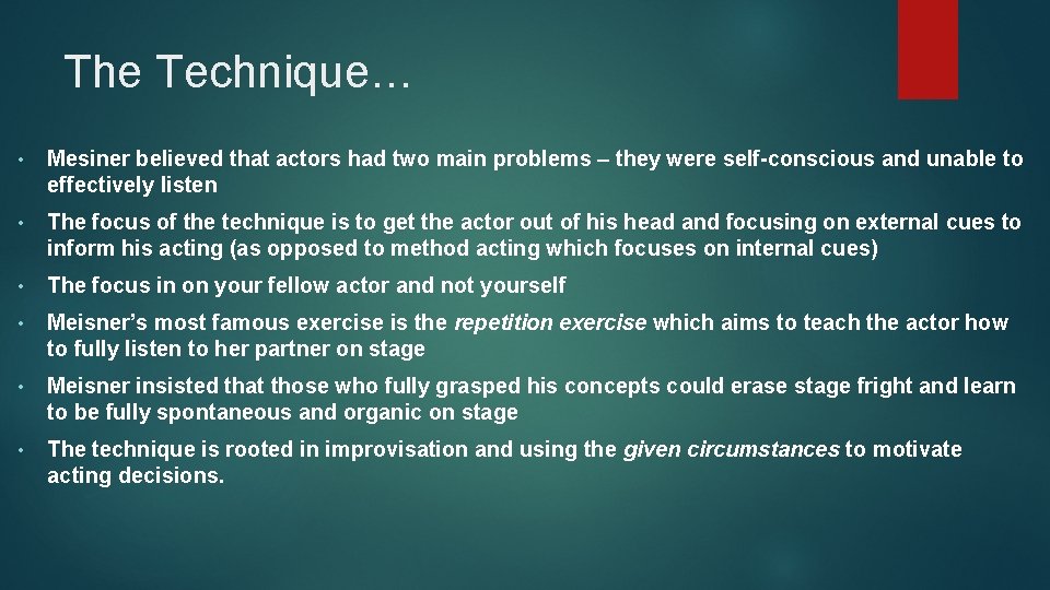 The Technique… • Mesiner believed that actors had two main problems – they were