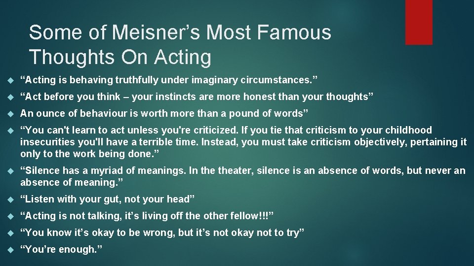 Some of Meisner’s Most Famous Thoughts On Acting “Acting is behaving truthfully under imaginary