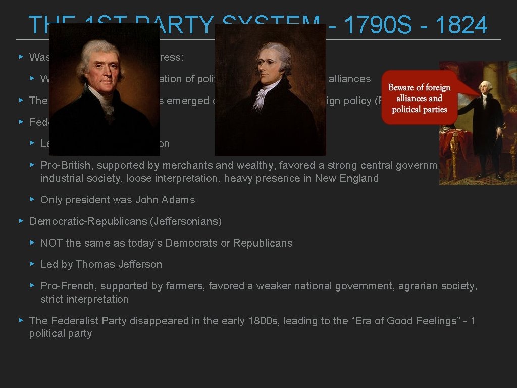 THE 1 ST PARTY SYSTEM - 1790 S - 1824 ▸ Washington’s Farewell Address: