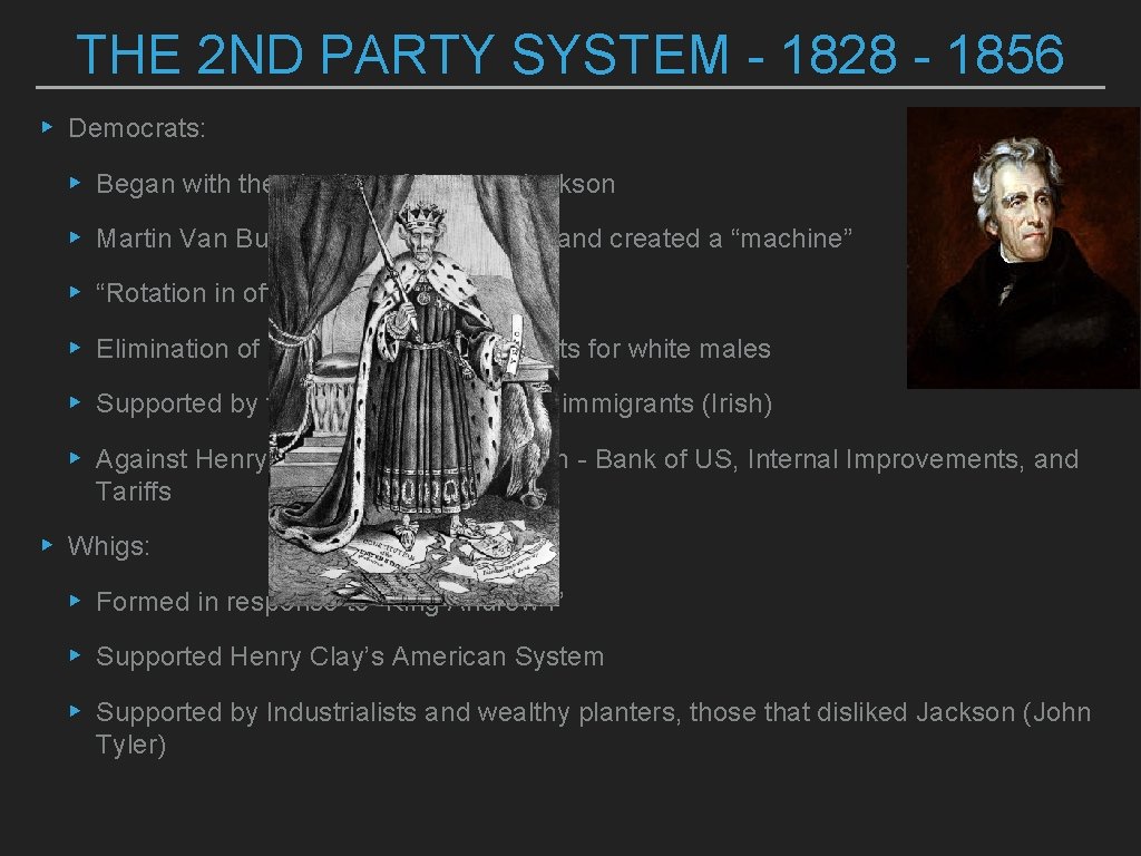 THE 2 ND PARTY SYSTEM - 1828 - 1856 ▸ Democrats: ▸ Began with