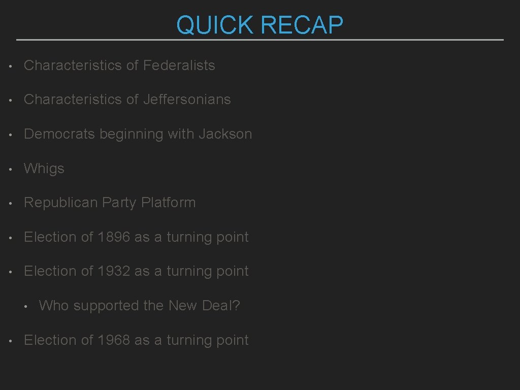 QUICK RECAP • Characteristics of Federalists • Characteristics of Jeffersonians • Democrats beginning with