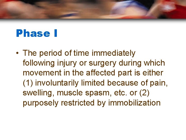 Phase I • The period of time immediately following injury or surgery during which