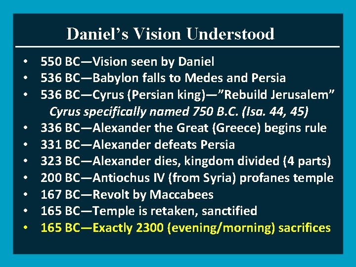 Daniel’s Vision Understood • 550 BC—Vision seen by Daniel • 536 BC—Babylon falls to