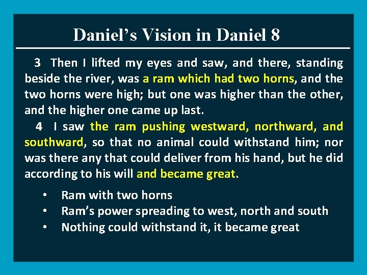 Daniel’s Vision in Daniel 8 3 Then I lifted my eyes and saw, and
