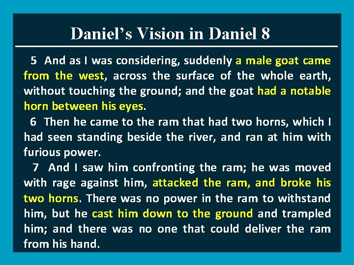 Daniel’s Vision in Daniel 8 5 And as I was considering, suddenly a male