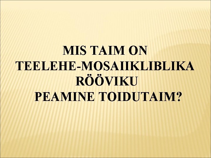 MIS TAIM ON TEELEHE-MOSAIIKLIBLIKA RÖÖVIKU PEAMINE TOIDUTAIM? 