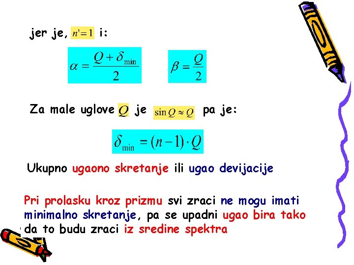 jer je, i: Za male uglove je pa je: Ukupno ugaono skretanje ili ugao