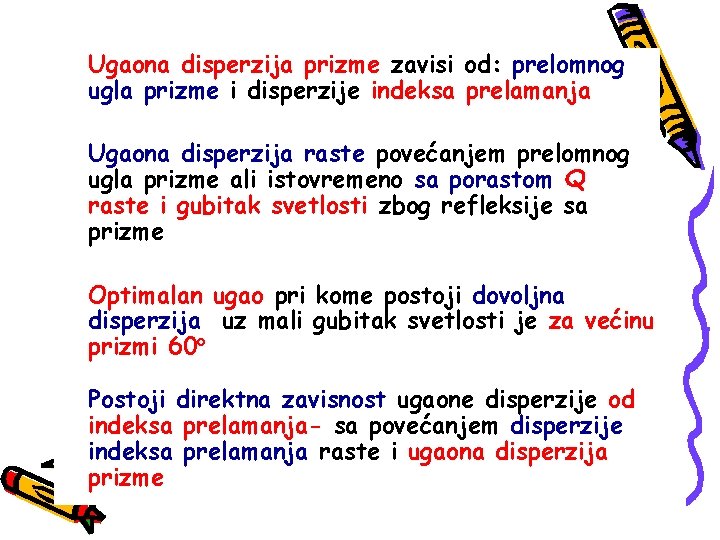 Ugaona disperzija prizme zavisi od: prelomnog ugla prizme i disperzije indeksa prelamanja Ugaona disperzija