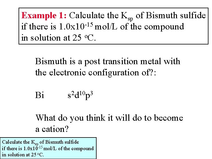 Example 1: Calculate the Ksp of Bismuth sulfide if there is 1. 0 x