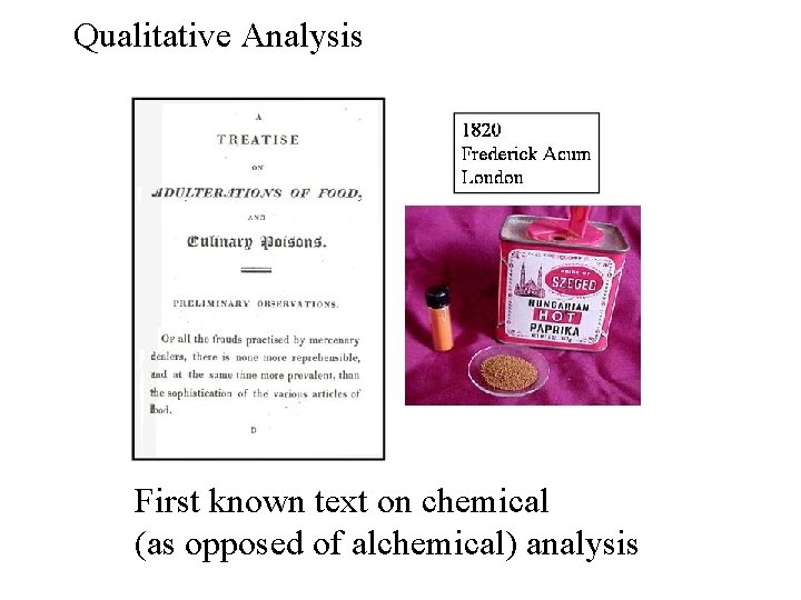 Qualitative Analysis First known text on chemical (as opposed of alchemical) analysis 