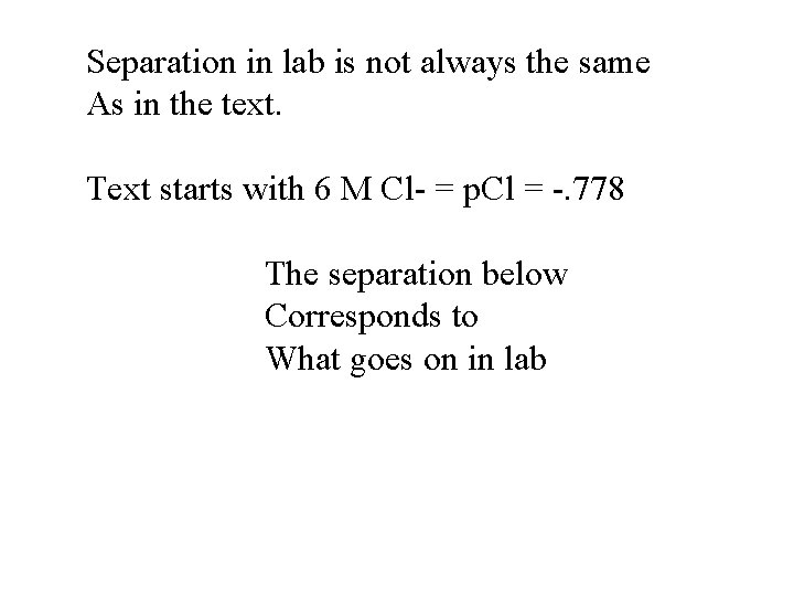 Separation in lab is not always the same As in the text. Text starts