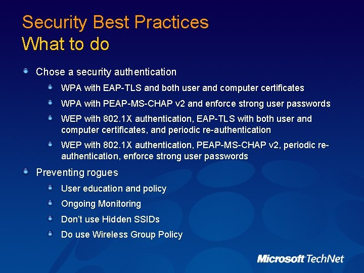 Security Best Practices What to do Chose a security authentication WPA with EAP-TLS and