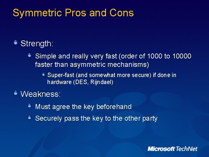 Symmetric Pros and Cons Strength: Simple and really very fast (order of 1000 to