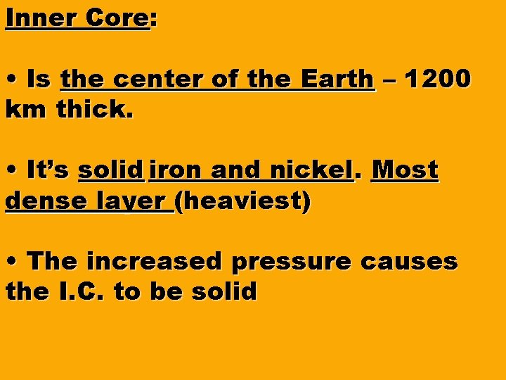 Inner Core: • Is the center of the Earth – 1200 km thick. •