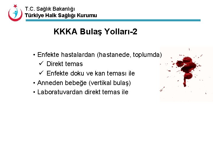 T. C. Sağlık Bakanlığı Türkiye Halk Sağlığı Kurumu KKKA Bulaş Yolları-2 • Enfekte hastalardan