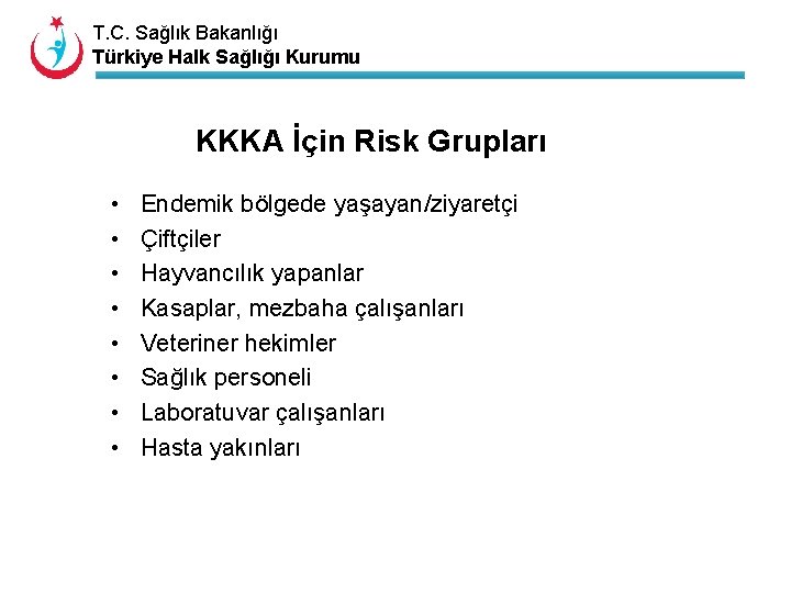 T. C. Sağlık Bakanlığı Türkiye Halk Sağlığı Kurumu KKKA İçin Risk Grupları • •