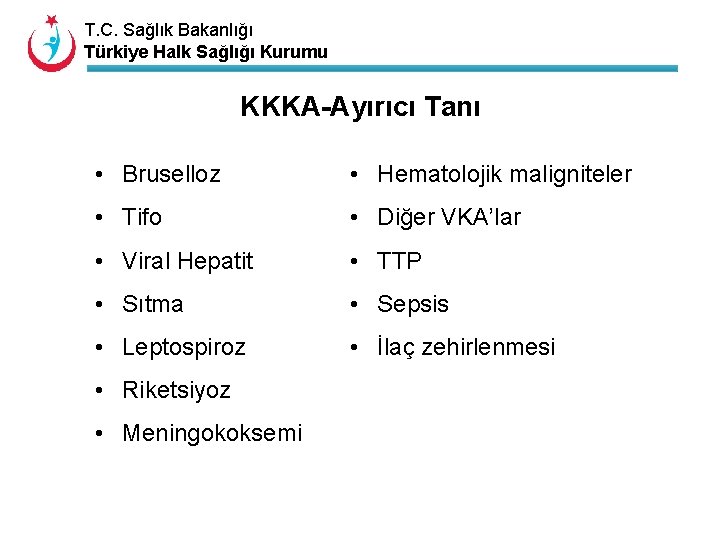 T. C. Sağlık Bakanlığı Türkiye Halk Sağlığı Kurumu KKKA-Ayırıcı Tanı • Bruselloz • Hematolojik