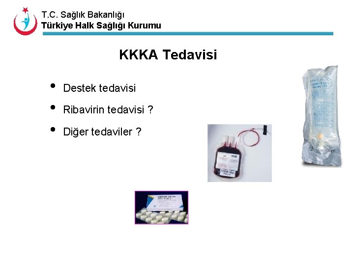 T. C. Sağlık Bakanlığı Türkiye Halk Sağlığı Kurumu KKKA Tedavisi • • • Destek