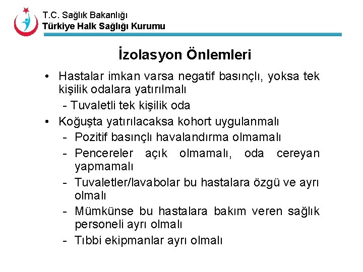 T. C. Sağlık Bakanlığı Türkiye Halk Sağlığı Kurumu İzolasyon Önlemleri • Hastalar imkan varsa