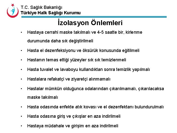T. C. Sağlık Bakanlığı Türkiye Halk Sağlığı Kurumu İzolasyon Önlemleri • Hastaya cerrahi maske