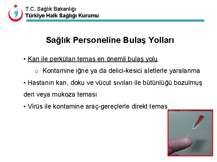 T. C. Sağlık Bakanlığı Türkiye Halk Sağlığı Kurumu Sağlık Personeline Bulaş Yolları • Kan