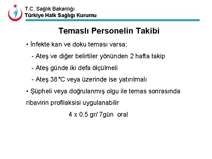 T. C. Sağlık Bakanlığı Türkiye Halk Sağlığı Kurumu Temaslı Personelin Takibi • İnfekte kan