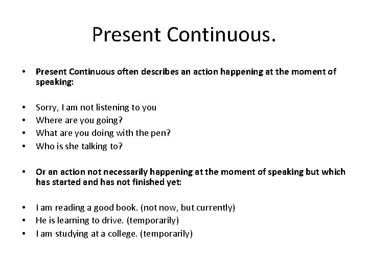 Present Continuous. • Present Continuous often describes an action happening at the moment of