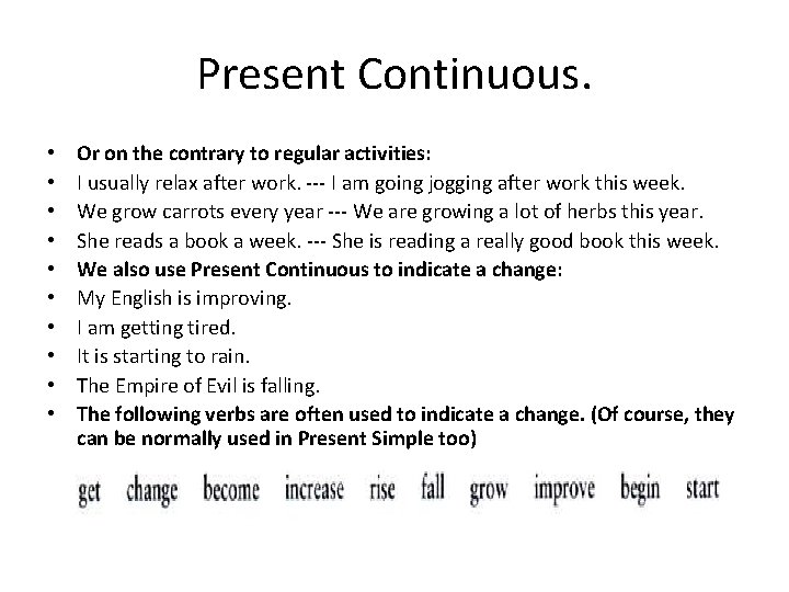 Present Continuous. • • • Or on the contrary to regular activities: I usually