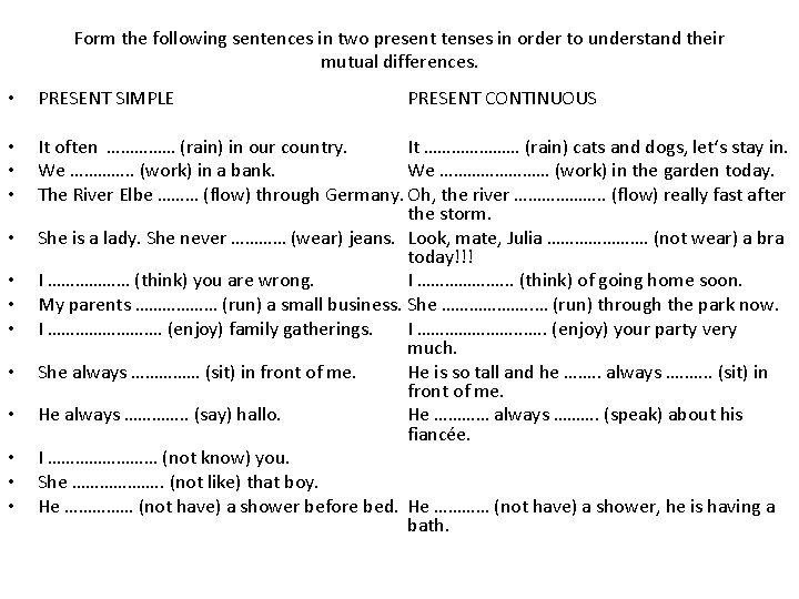 Form the following sentences in two present tenses in order to understand their mutual