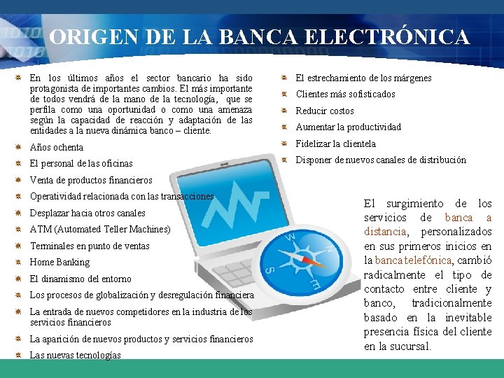 ORIGEN DE LA BANCA ELECTRÓNICA En los últimos años el sector bancario ha sido