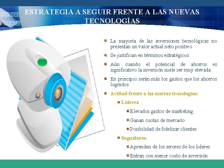 ESTRATEGIA A SEGUIR FRENTE A LAS NUEVAS TECNOLOGÍAS La mayoría de las inversiones tecnológicas