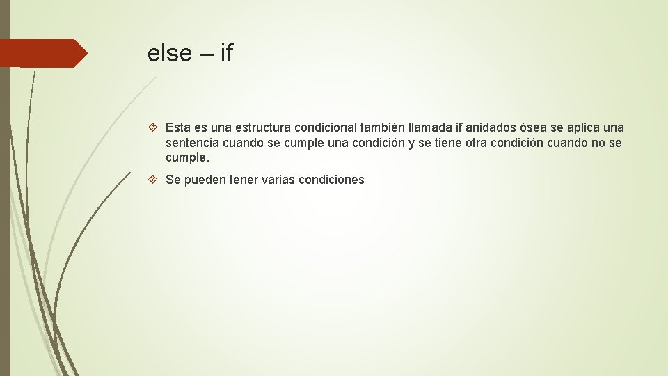 else – if Esta es una estructura condicional también llamada if anidados ósea se