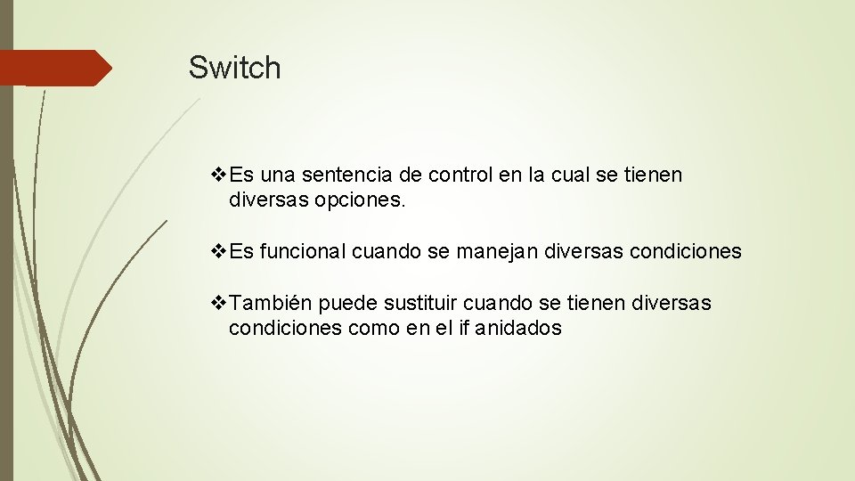 Switch v. Es una sentencia de control en la cual se tienen diversas opciones.