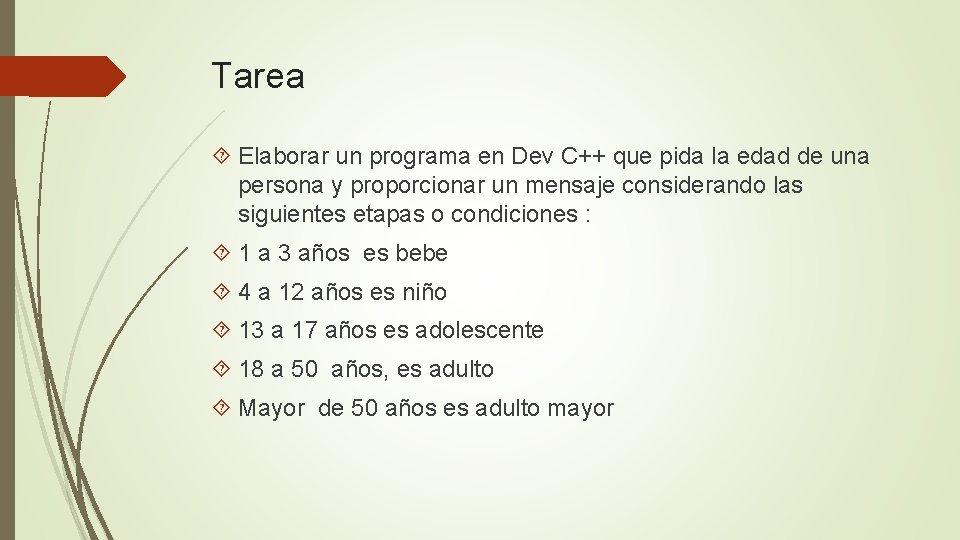 Tarea Elaborar un programa en Dev C++ que pida la edad de una persona