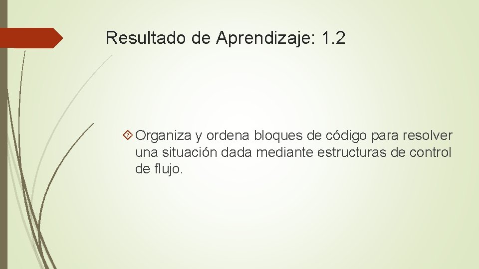 Resultado de Aprendizaje: 1. 2 Organiza y ordena bloques de código para resolver una