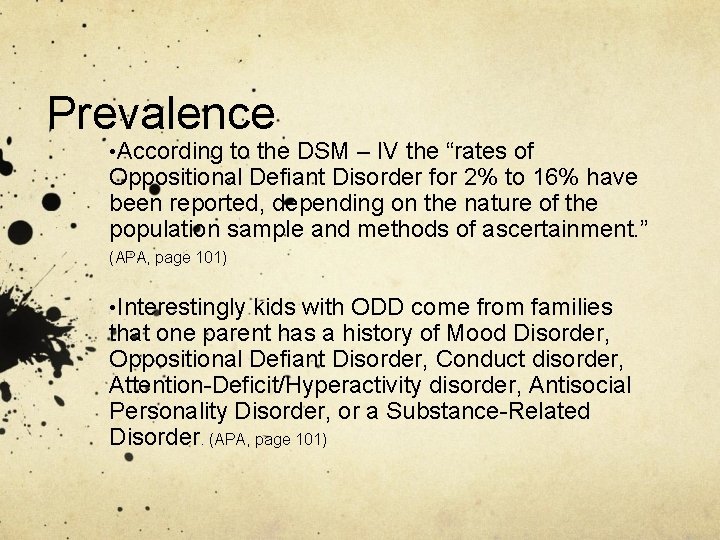 Prevalence • According to the DSM – IV the “rates of Oppositional Defiant Disorder